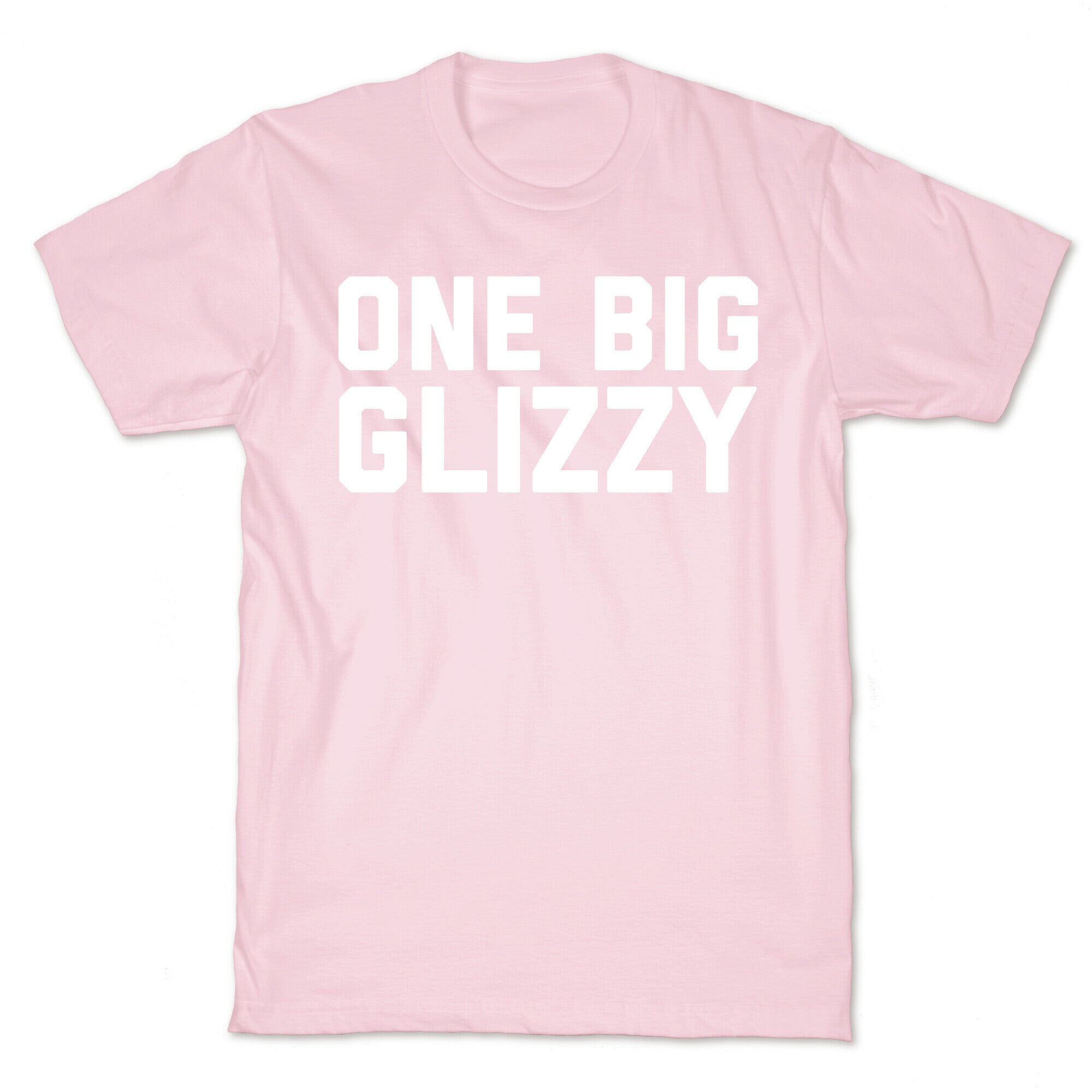 One Big Glizzy  T-Shirt